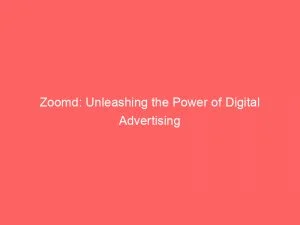 Zoomd Unleashing The Power Of Digital Advertising 146730