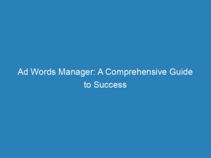 ad words manager a comprehensive guide to success 200859 1