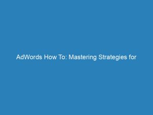 adwords how to mastering strategies for effective online advertising 200890 1