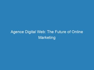 agence digital web the future of online marketing 200811 1