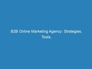 b2b online marketing agency strategies tools and tips 200797 1