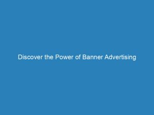 discover the power of banner advertising networks boost your brand visibility and drive conversions 200987 1