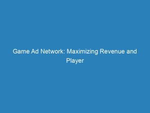 game ad network maximizing revenue and player engagement 200942 1