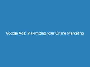 google ads maximizing your online marketing potential 200918 1