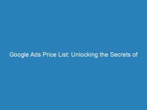 google ads price list unlocking the secrets of costeffective advertising 200969 1