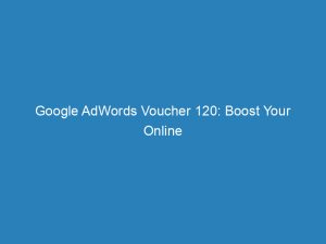 google adwords voucher 120 boost your online advertising 200922 1