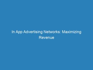 in app advertising networks maximizing revenue and user engagement 200762 1