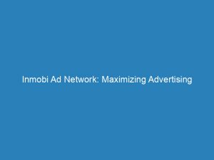 inmobi ad network maximizing advertising efficiency through targeted strategies 200881 1