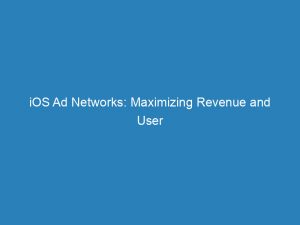 ios ad networks maximizing revenue and user engagement 200823 1