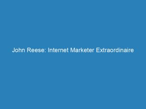 john reese internet marketer extraordinaire unlocking proven secrets 200971 1