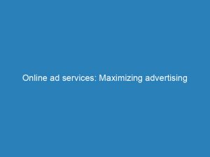 online ad services maximizing advertising potential in digital age 200957 1