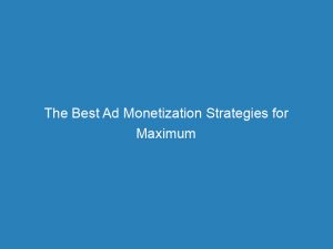 the best ad monetization strategies for maximum revenue 200869 1