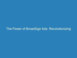 the power of broadsign ads revolutionizing digital advertising 200899 1