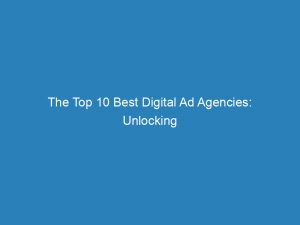 the top 10 best digital ad agencies unlocking success 200780 1