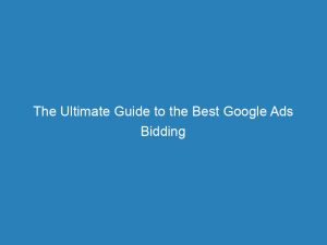 the ultimate guide to the best google ads bidding strategy boost your roi 200910 1