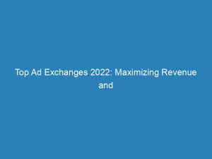 top ad exchanges 2022 maximizing revenue and audience reach 201021 1