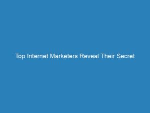 top internet marketers reveal their secret strategies 200851 1