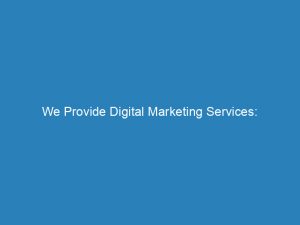 we provide digital marketing services strategies insights success 200938 1