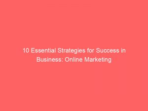 10 essential strategies for success in business online marketing 286746 1