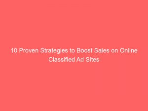 10 proven strategies to boost sales on online classified ad sites 289425 1