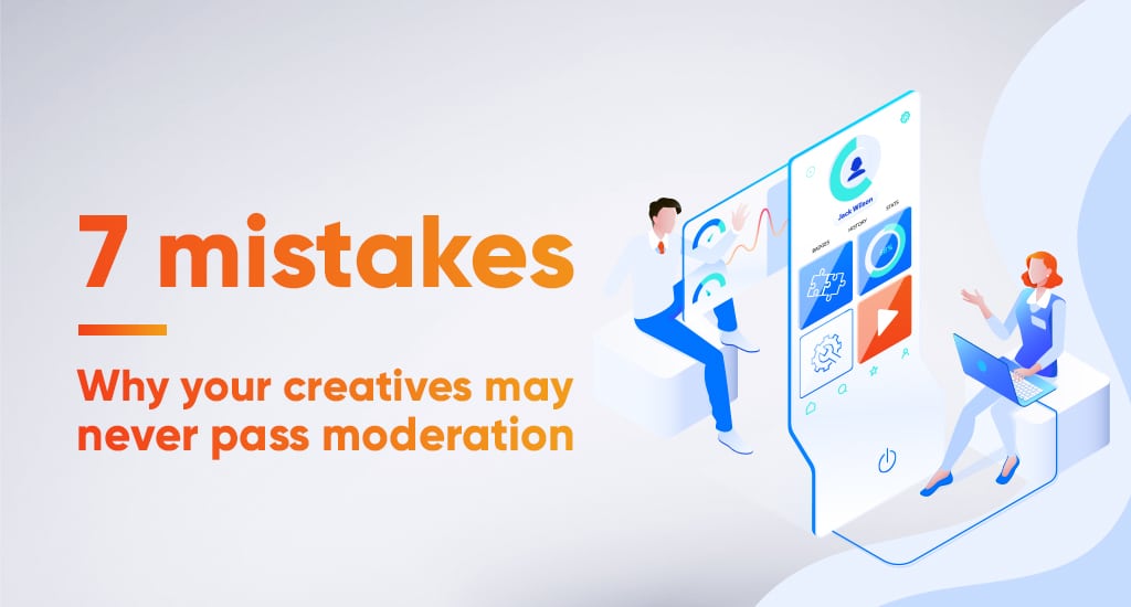 7 mistakes why your creatives may never pass moderation1