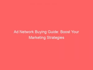 ad network buying guide boost your marketing strategies 286552 1