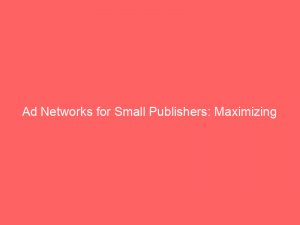 ad networks for small publishers maximizing earnings 272482 1