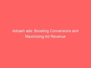 adcash ads boosting conversions and maximizing ad revenue 289933 1