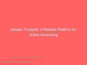 adcash trustpilot a reliable platform for online advertising 286461 1