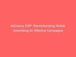 adcolony dsp revolutionizing mobile advertising for effective campaigns 288740 1