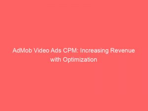 admob video ads cpm increasing revenue with optimization 290387 1