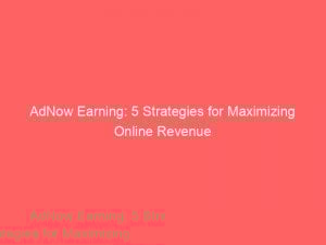 adnow earning 5 strategies for maximizing online revenue 286031 1