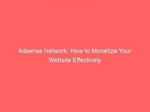 Adsense Network How To Monetize Your Website Effectively 286168 1