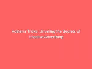 adsterra tricks unveiling the secrets of effective advertising 286207 1