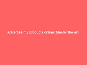 advertise my products online master the art 291187 1