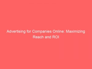 advertising for companies online maximizing reach and roi 290975 1