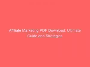 Affiliate Marketing PDF Download: Ultimate Guide and Strategies 1 affiliate marketing pdf download ultimate guide and strategies 325392 1