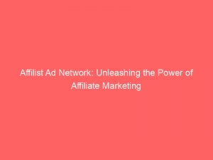 affilist ad network unleashing the power of affiliate marketing 283500