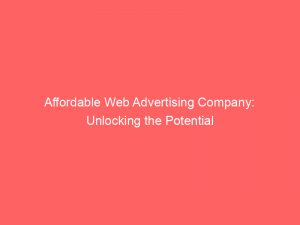 Affordable Web Advertising Company Unlocking The Potential 291149 1