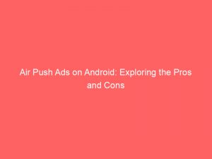 air push ads on android exploring the pros and cons 294659 1