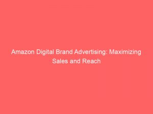 amazon digital brand advertising maximizing sales and reach 290316 1