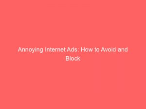 annoying internet ads how to avoid and block 291260 1