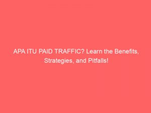 apa itu paid traffic learn the benefits strategies and pitfalls 302117 1