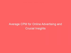 average cpm for online advertising and crucial insights 289942 1