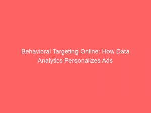 behavioral targeting online how data analytics personalizes ads 291444 1