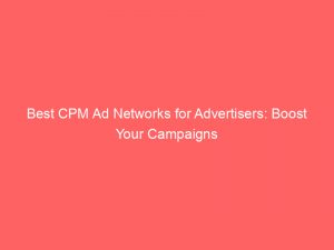 best cpm ad networks for advertisers boost your campaigns 290074 1