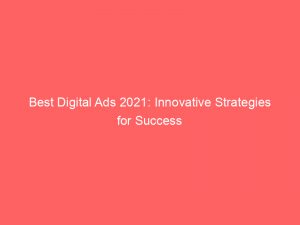 best digital ads 2021 innovative strategies for success 283719 1