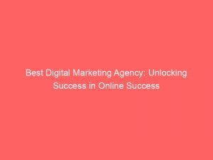 best digital marketing agency unlocking success in online success 309121 1