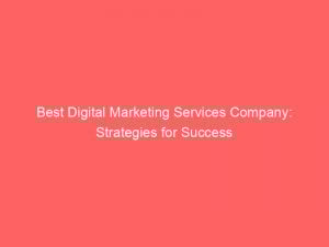 Best Digital Marketing Services Company Strategies For Success 286796 1