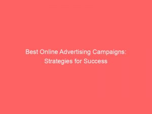 best online advertising campaigns strategies for success 287044 1